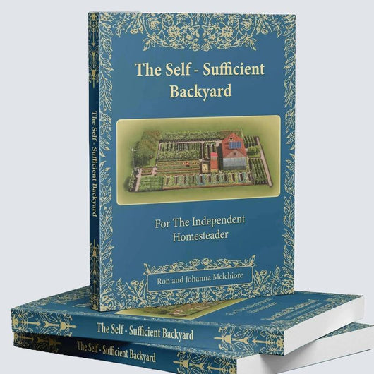 The Self-Sufficient Backyard: Off-Grid Living &amp; DIY Homesteading