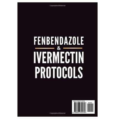 Fenbendazole & Ivermectin Protocols: A Practical Handbook for Cancer Patients and Caregivers, with Research-Based Treatment, Patient Experiences, and Step-by-Step Checklists - Paperback