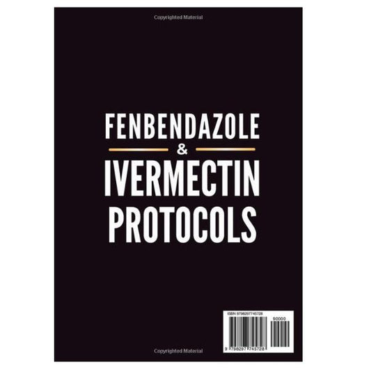 Fenbendazole & Ivermectin Protocols: A Practical Handbook for Cancer Patients and Caregivers, with Research-Based Treatment, Patient Experiences, and Step-by-Step Checklists - Paperback