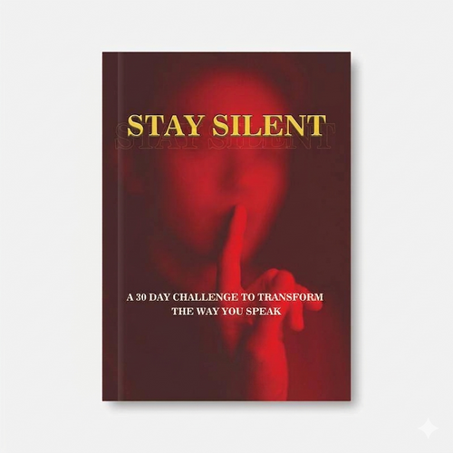 Stay Silent: 30 Days to Better Communication & Emotional Control